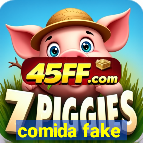comida fake